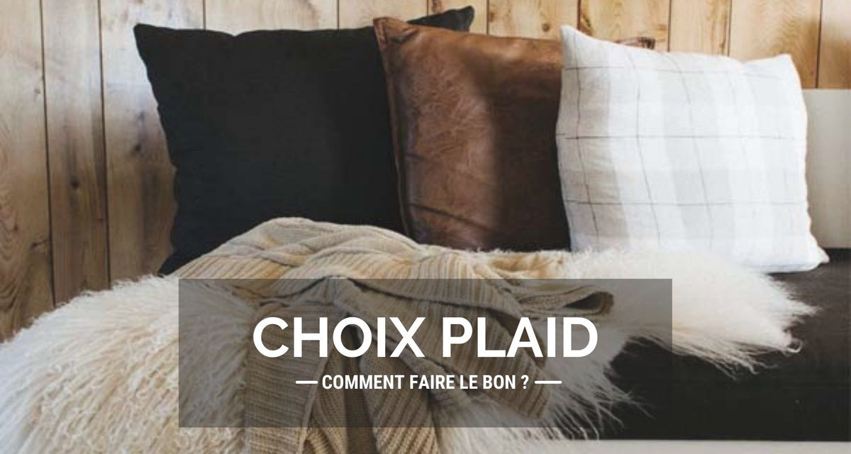 Comment bien choisir son plaid ?