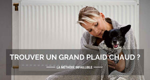 Comment trouver un grand plaid chaud ? La méthode infaillible