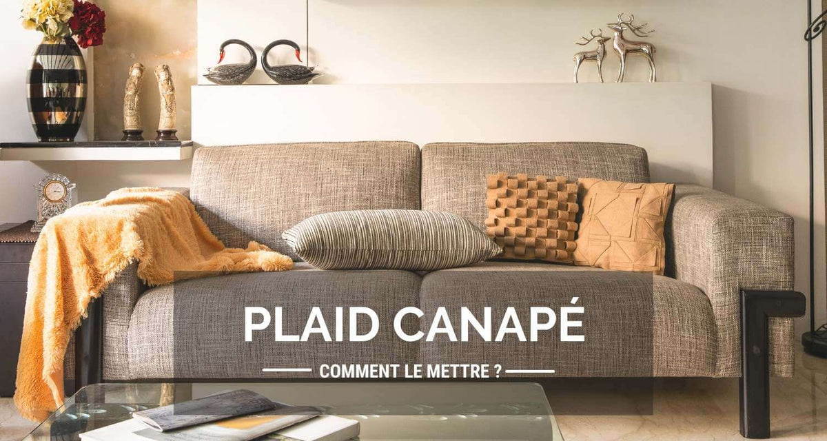 Comment mettre un plaid sur le canapé ?