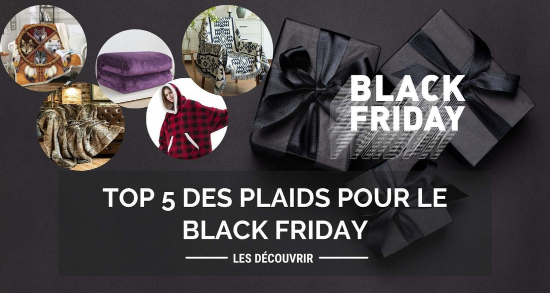 Top 5 des plaids pour le Black Friday