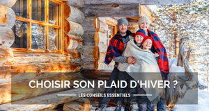 Comment Choisir son Plaid d'Hiver ? Les conseils essentiels