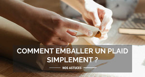 Comment emballer un plaid simplement ?