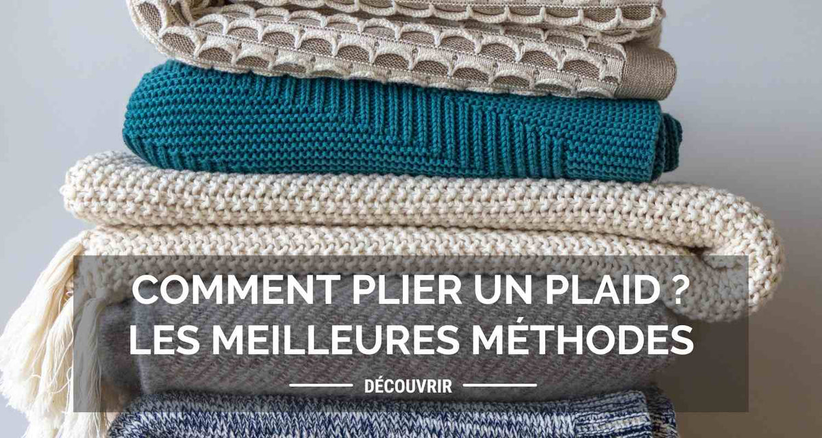 Comment plier un plaid ? | Les meilleures méthodes 