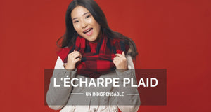 L'écharpe plaid - accessoire de mode tendance