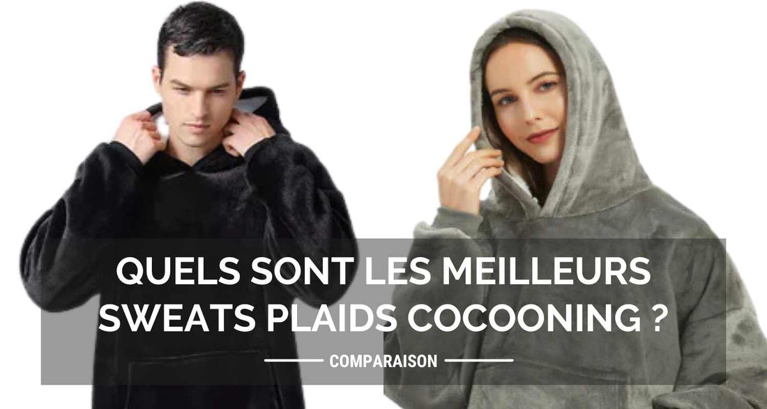 Quels sont les meilleurs sweats plaids cocooning ?