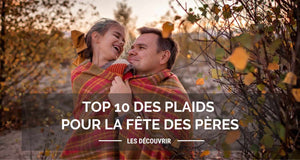 Top 10 des plaids pour la fête des pères