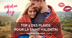 Top 5 des plaids pour la Saint Valentin